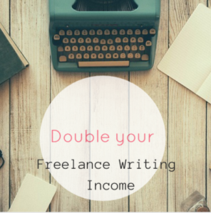 double your freelance writing income
