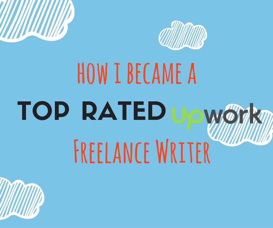 This post is about how I became a top rated Upwork freelance writer in just a year