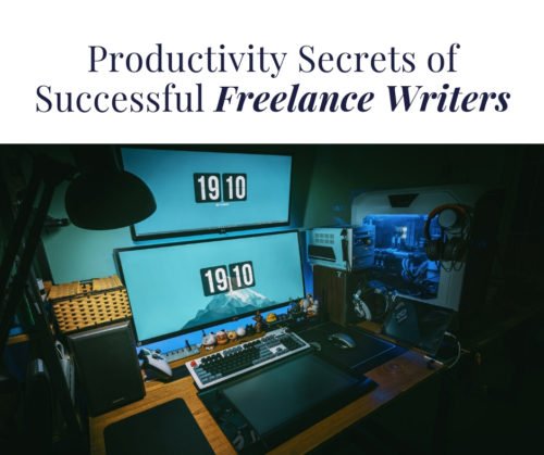 The ultimate productivity tips for freelance writers that will help you earn more in less time